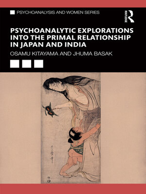 cover image of Psychoanalytic Explorations into the Primal Relationship in Japan and India